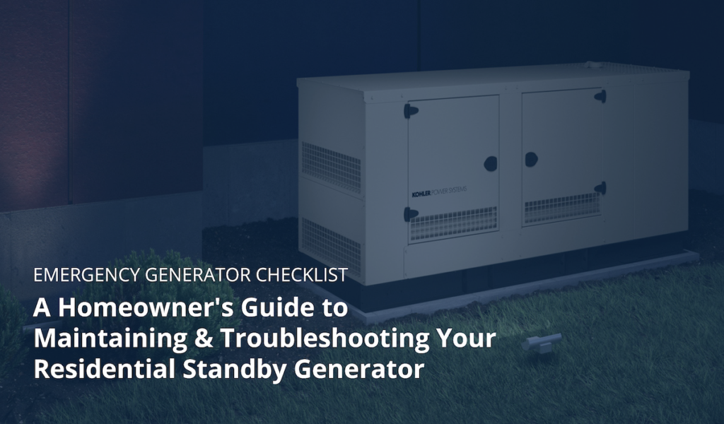 A Homeowner's Guide to Maintaining & Troubleshooting Your Residential Standby Generator A Homeowner's Guide to Maintaining & Troubleshooting Your Residential Standby Generator